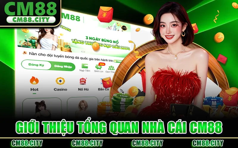 CM88 - Nhà Cái Cá Cược Uy Tín Top 1 Nhận Code Bốc Cháy 1 Tổng Quan Về Thương Hiệu CM88
